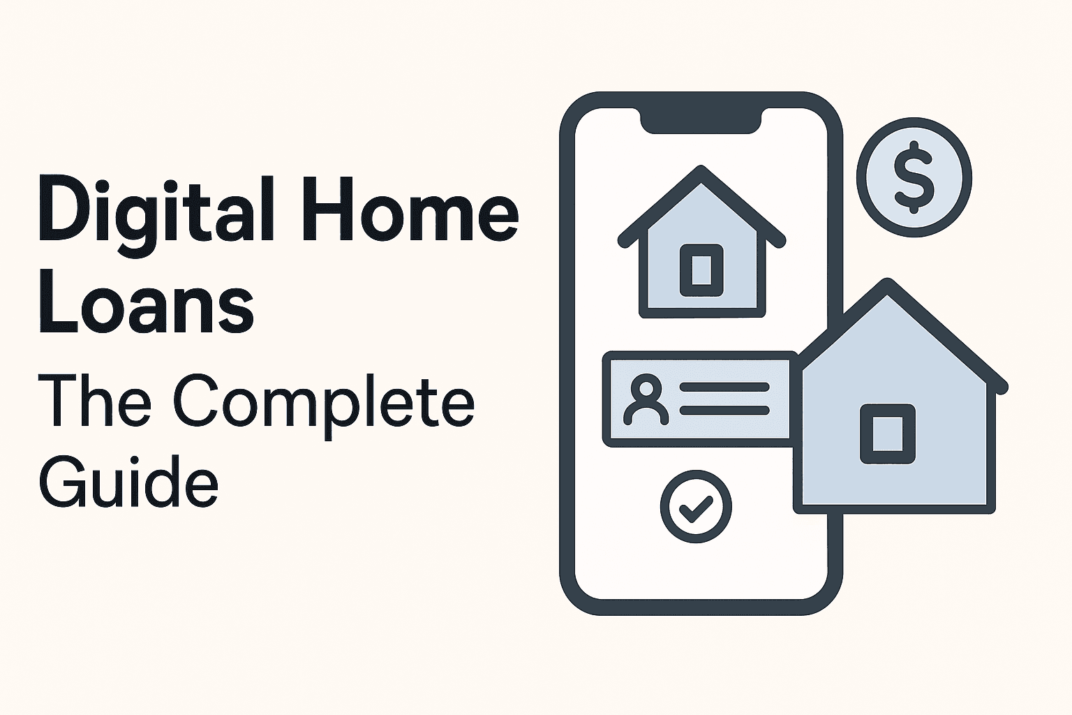 Digital Home Loans: The Complete Guide to Borrowing in the Modern Era